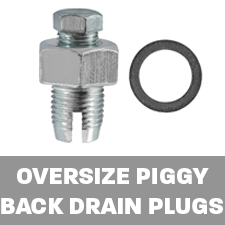 Oversize Piggy-Back Drain Plugs
